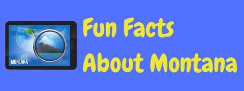 Here are some interesting and fun Montana facts.