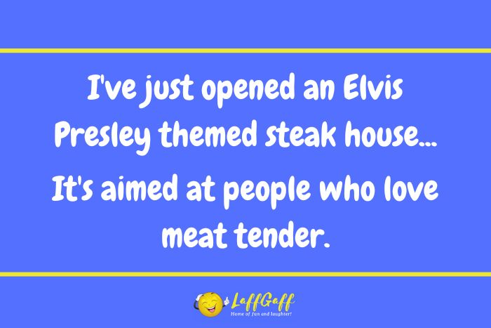 Elvis steak house joke from LaffGaff.