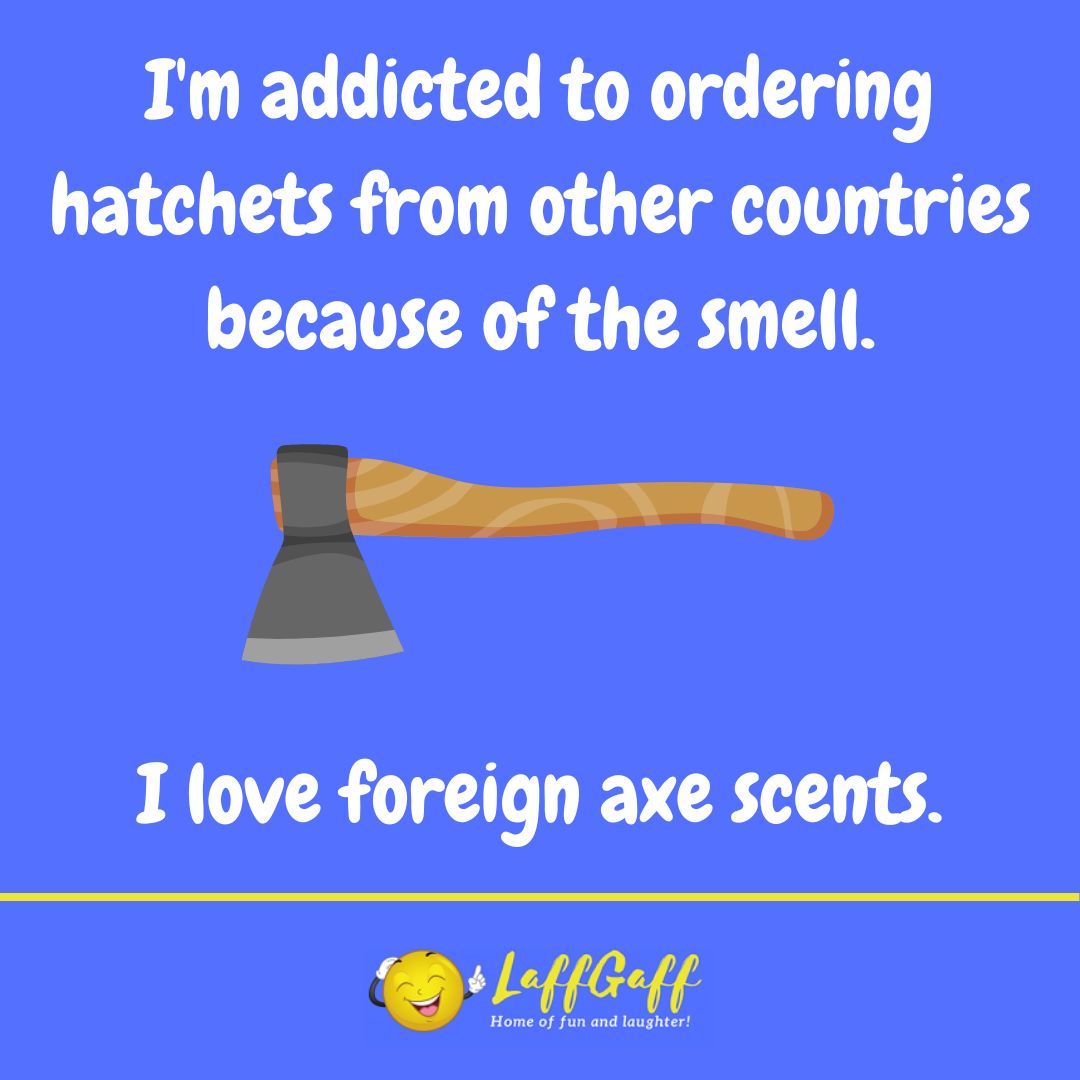 Smelly hatchets joke from LaffGaff.