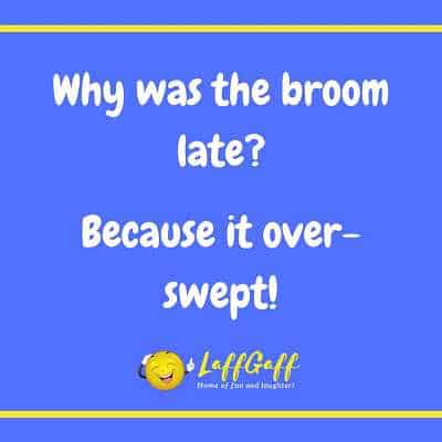 Image file for broom late joke.