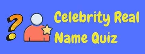 Celebrity Real Names Quiz - Spesanut