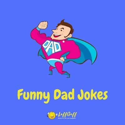 80 Really Bad But Funny Dad Jokes