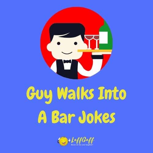 35 Funny Guy Walks Into A Bar Jokes | LaffGaff