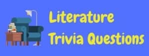 40 Fun Free Literature Trivia Questions And Answers