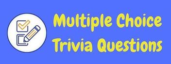 40 Fun Free Multiple Choice Trivia Questions And Answers!