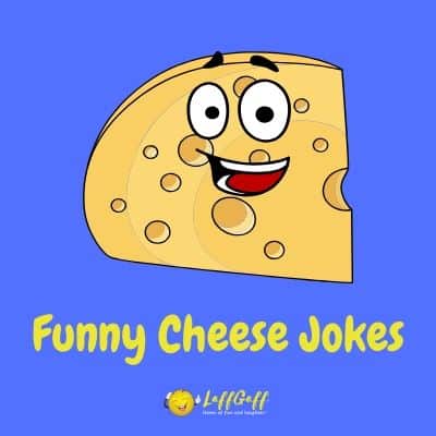 60 Funny Cheese Jokes And Puns Laffgaff Home Of Laughter