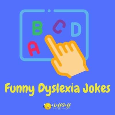 Dyslexic Jokes And One Liners From Laffgaff Home Of Funny Jokes