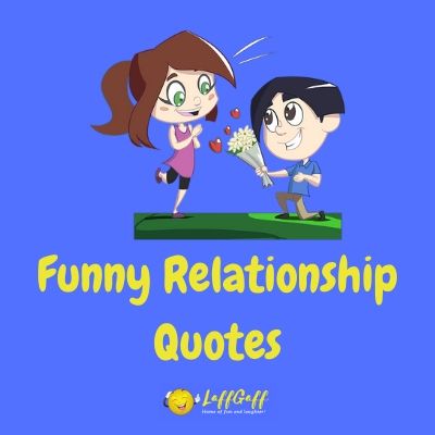 32 Funny Relationship Quotes | LaffGaff, Home Of Laughter