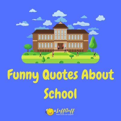 Featured image for a page of funny quotes about school.