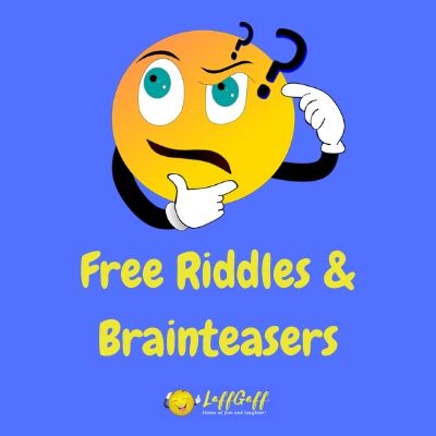 100s Of Riddles And Brain Teasers With Answers! LaffGaff