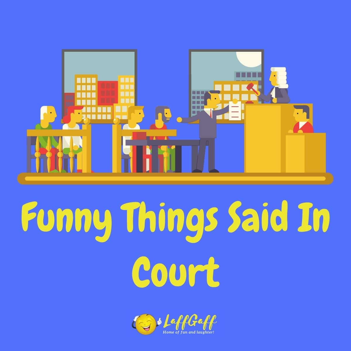 Featured image for a page of stupid funny things said in court.