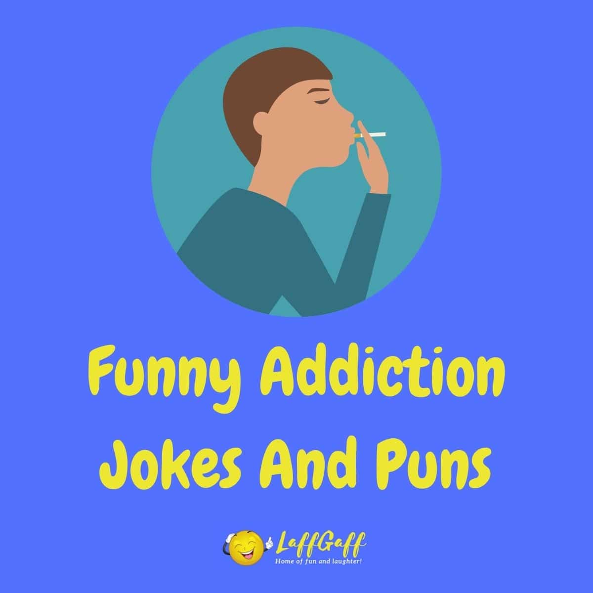 24 Hilarious Addiction Jokes - Get Your Fix Now! | LaffGaff