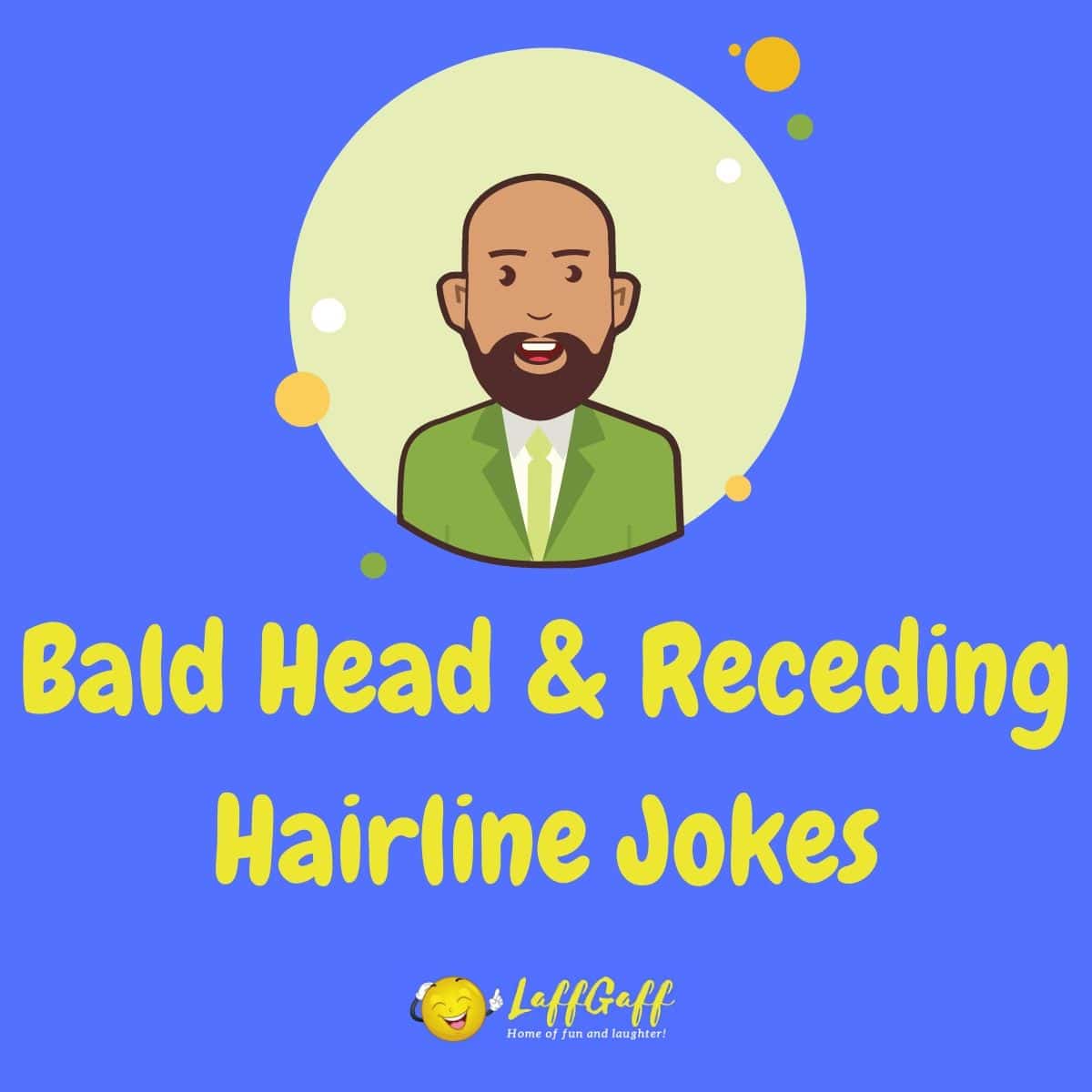 21 Funny Receding Hairline Jokes And Bald Head Jokes