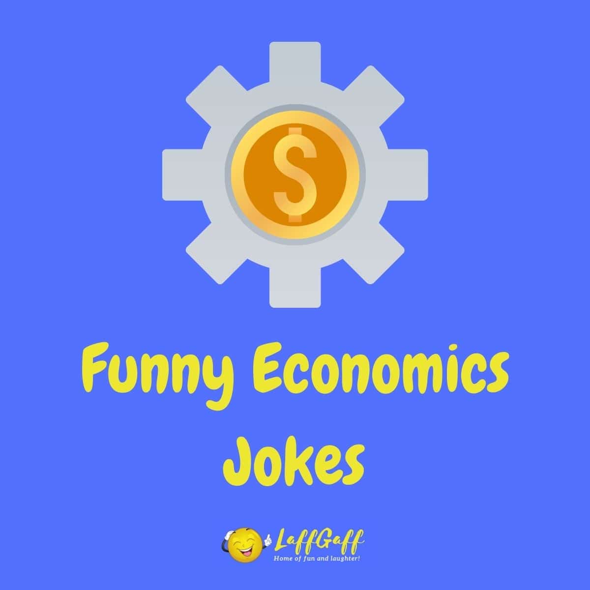 Funny Economics Jokes And Puns LaffGaff