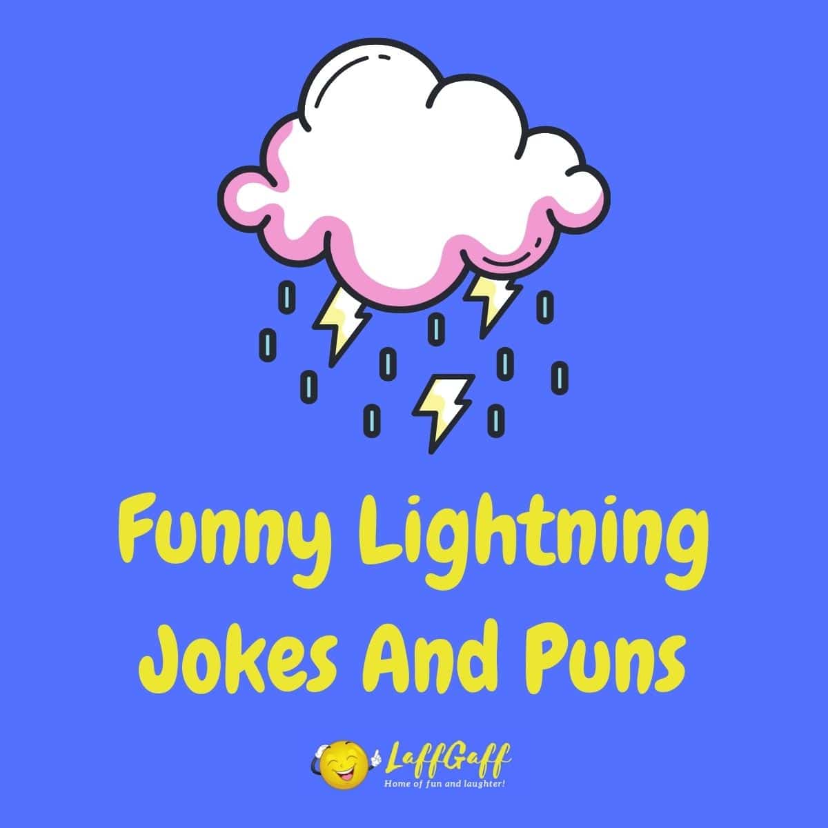 23 Strikingly Hilarious Lightning Puns And Jokes Laffgaff 