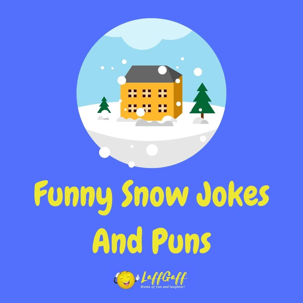 23 Hilarious Snow Jokes &amp; Puns That Won't Leave You Cold!