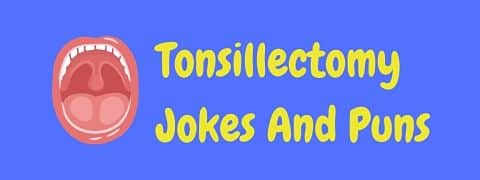 Header image for a page of funny tonsillectomy jokes and puns.