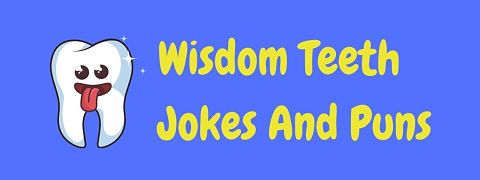 Header image for a page of funny wisdom teeth jokes.