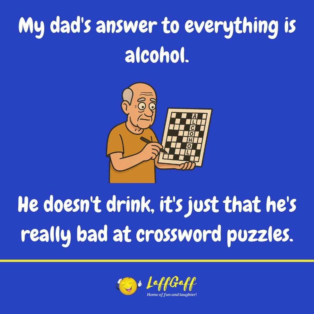 Alcohol is not the answer joke from LaffGaff.