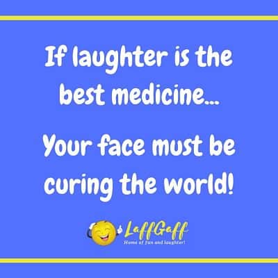 Funny comeback - if laughter is the best medicine.