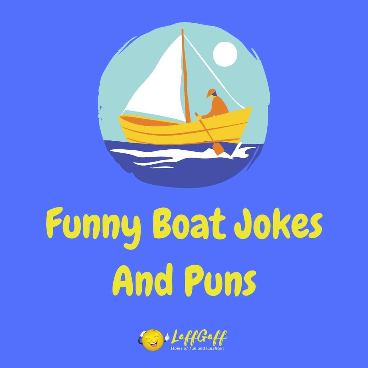 28 Hilarious Boat Jokes To Leave You Feeling Buoyant!