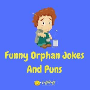 20+ Hilarious Orphanage Jokes And Puns! | LaffGaff