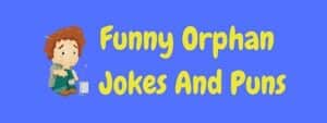 26 Hilarious Orphan Jokes And Puns! | LaffGaff