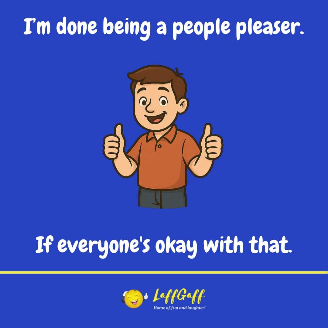 People pleaser joke from LaffGaff.