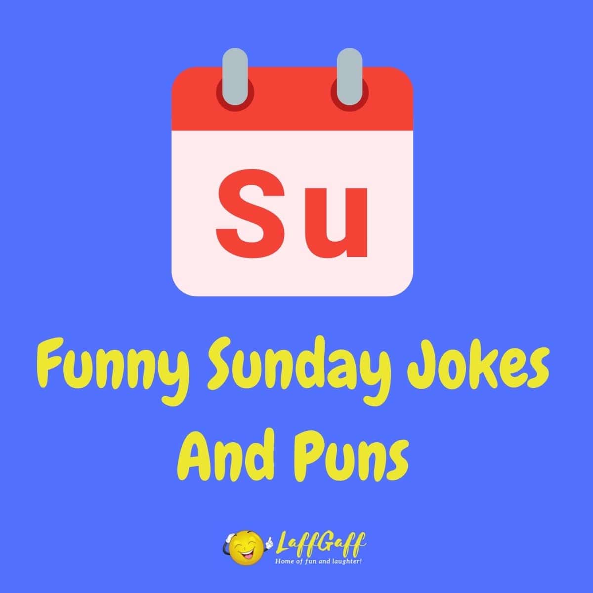 25+ Hilarious Sunday Jokes And Puns! | LaffGaff