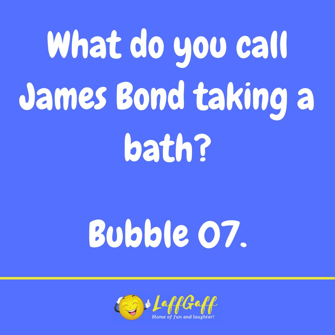 James Bond bath joke from LaffGaff.