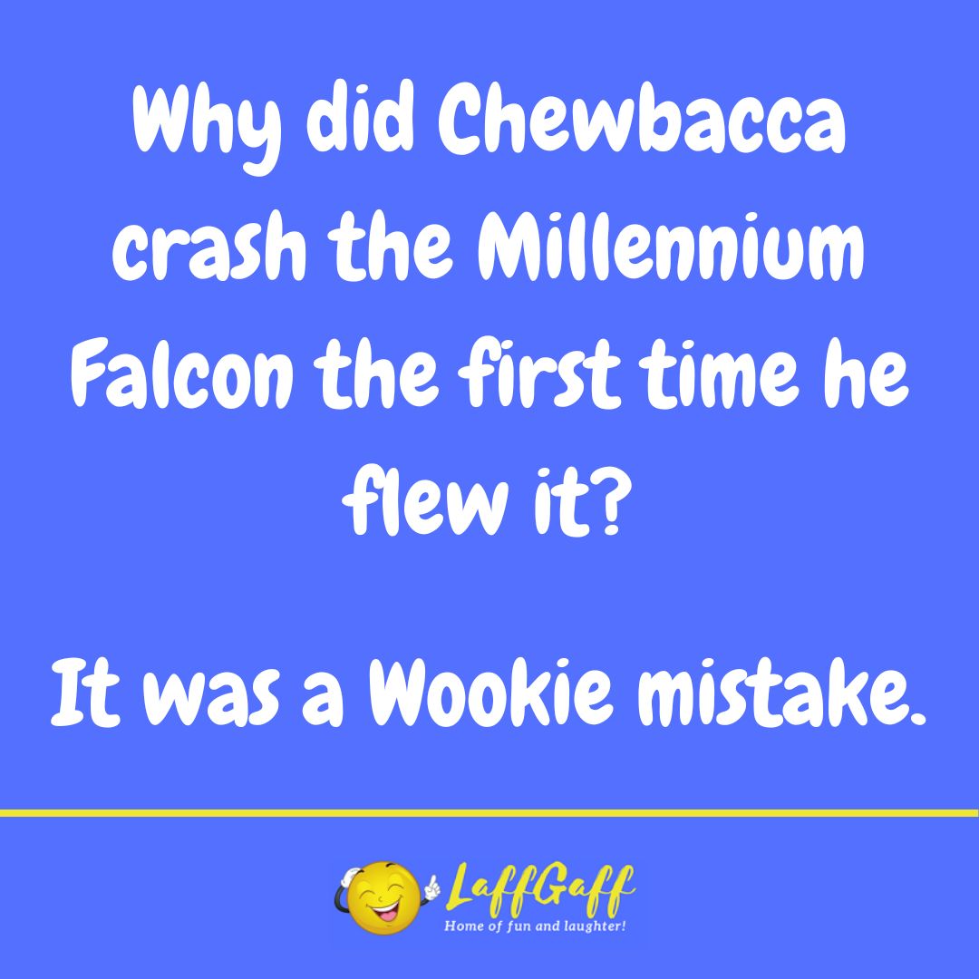 Chewbacca crash joke from LaffGaff.