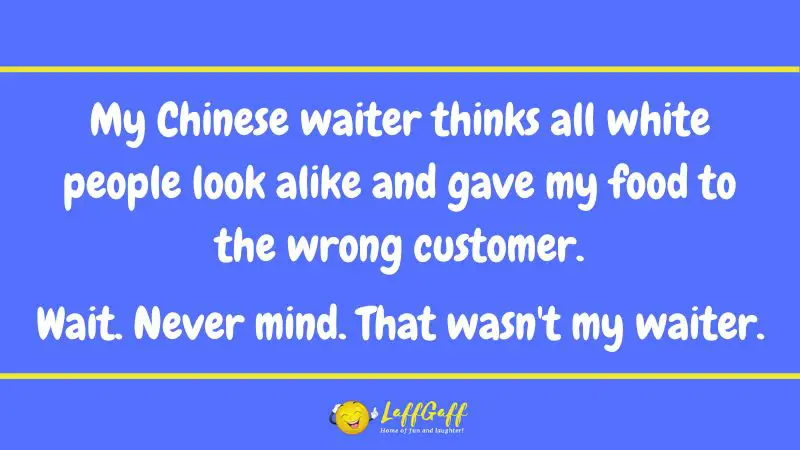 Chinese waiter joke from LaffGaff.