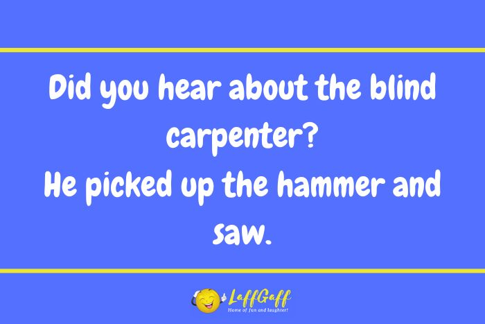 Blind carpenter joke from LaffGaff.