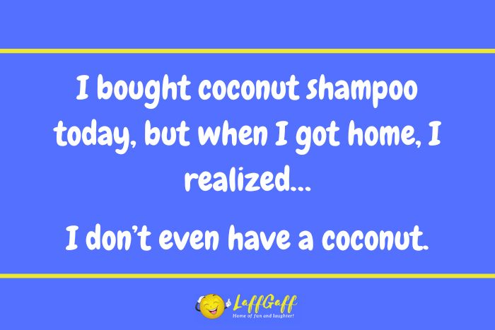 Coconut shampoo joke from LaffGaff.