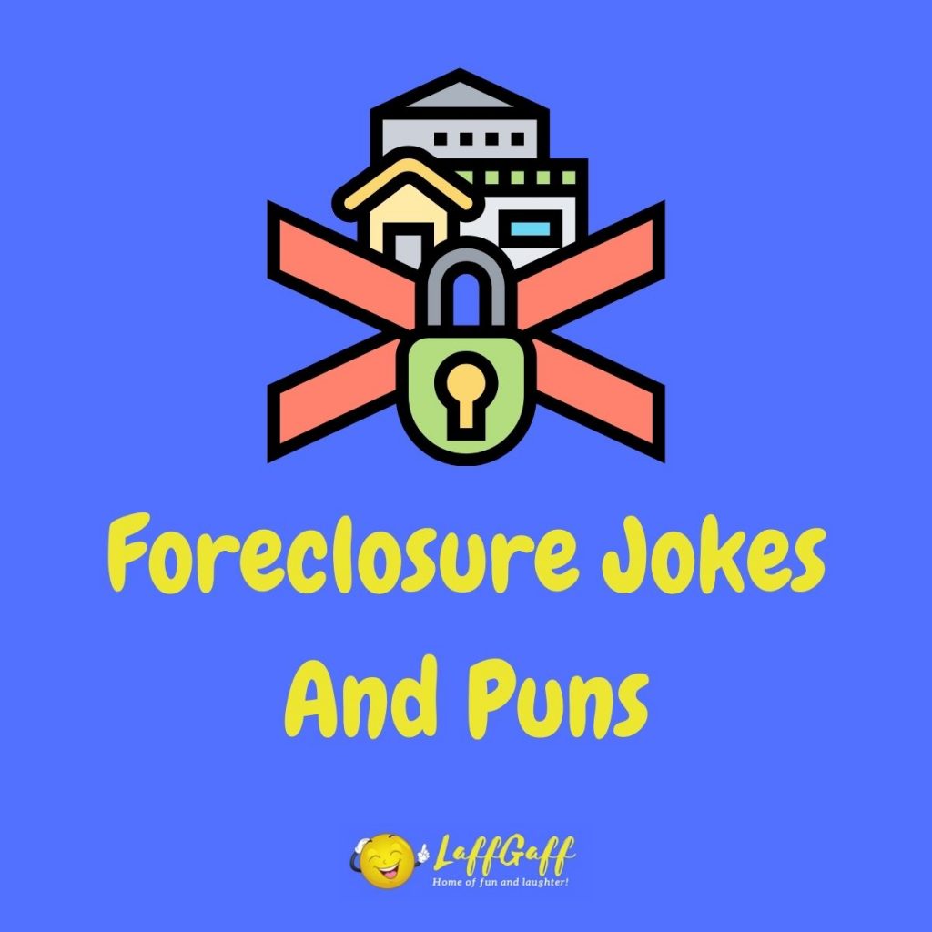 Featured image for a page of funny foreclosure jokes and puns.