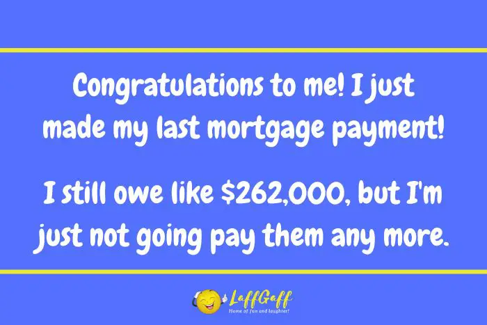 Last mortgage payment joke from LaffGaff.