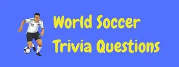 20 Fun Free World Soccer Trivia Questions Answers