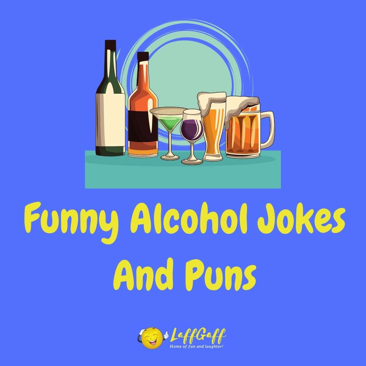 50+ Hilarious Alcohol Jokes To Raise Your Spirits!