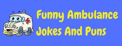 Header image for a page of funny ambulance jokes and puns.
