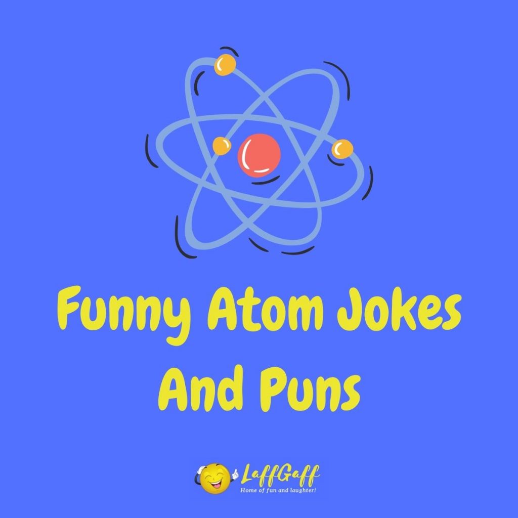 Featured image for a page of funny atom jokes and puns.