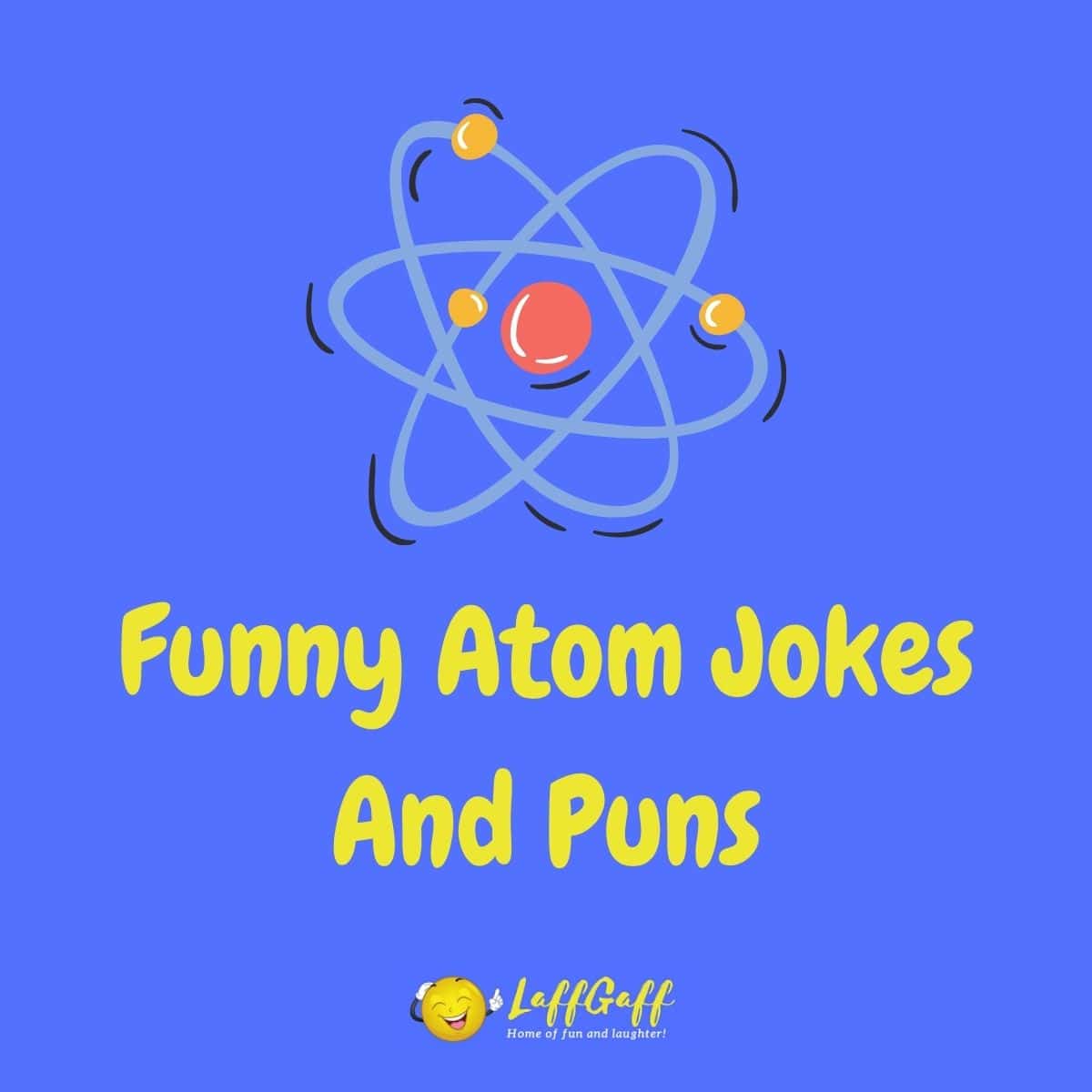 Featured image for a page of funny atom jokes and puns.