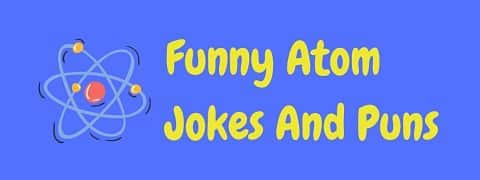 Header image for a page of funny atom jokes and puns.