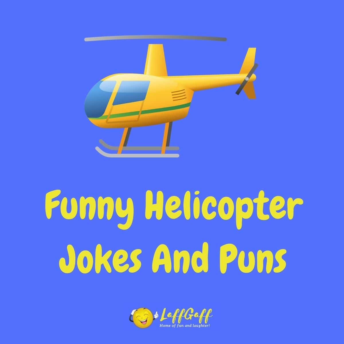 Featured image for a page of funny helicopter jokes and puns.