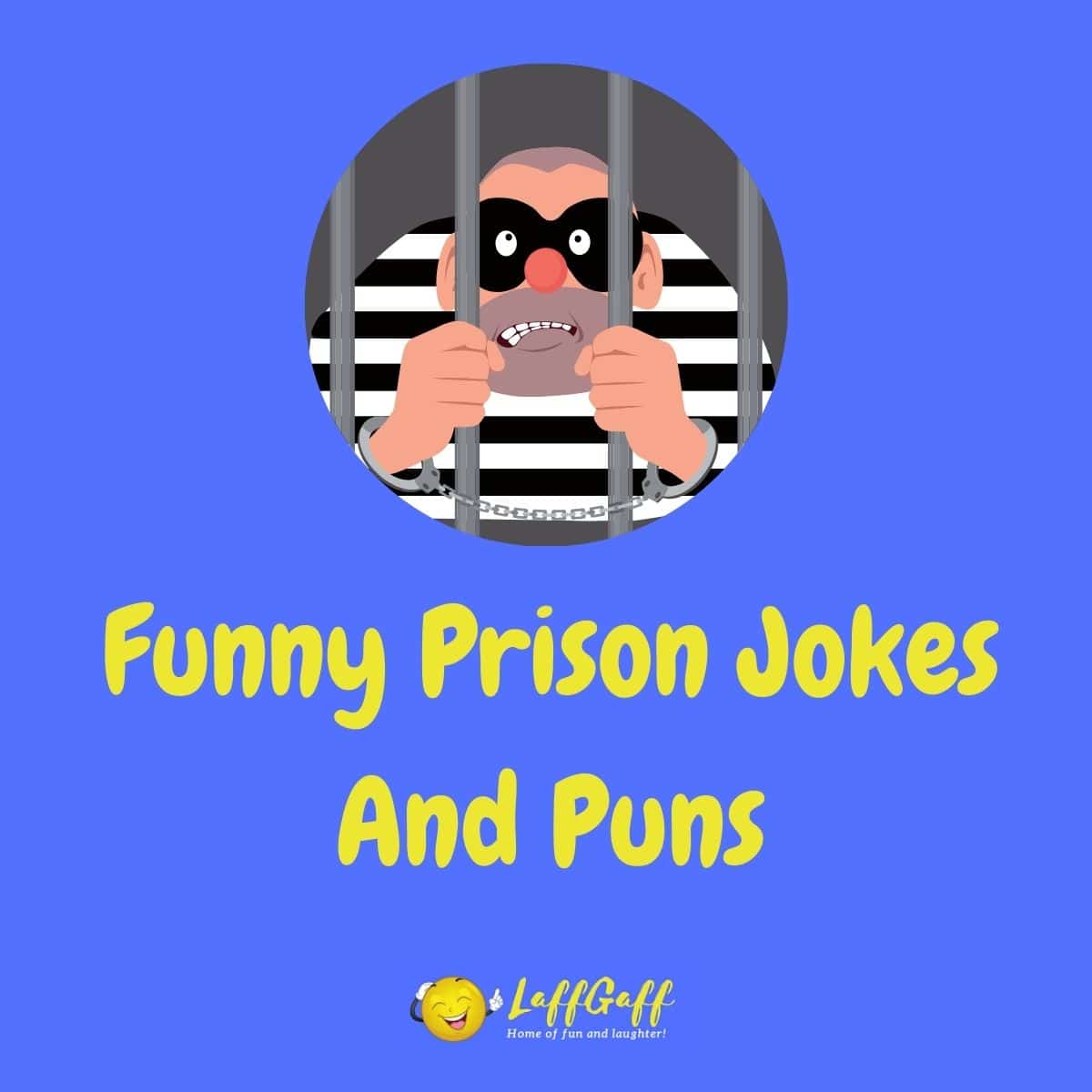 25+ Hilarious Prison Jokes And Puns! | LaffGaff