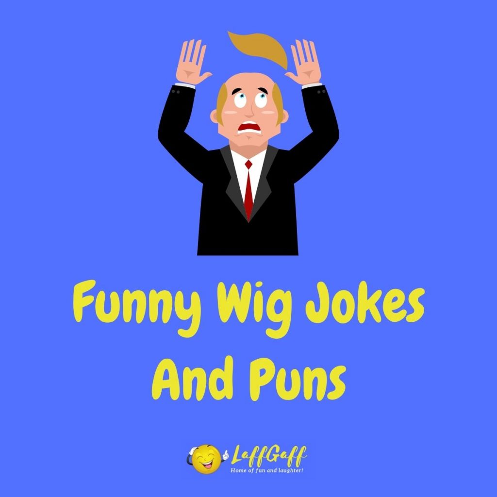 Featured image for a page of funny wig jokes and puns.