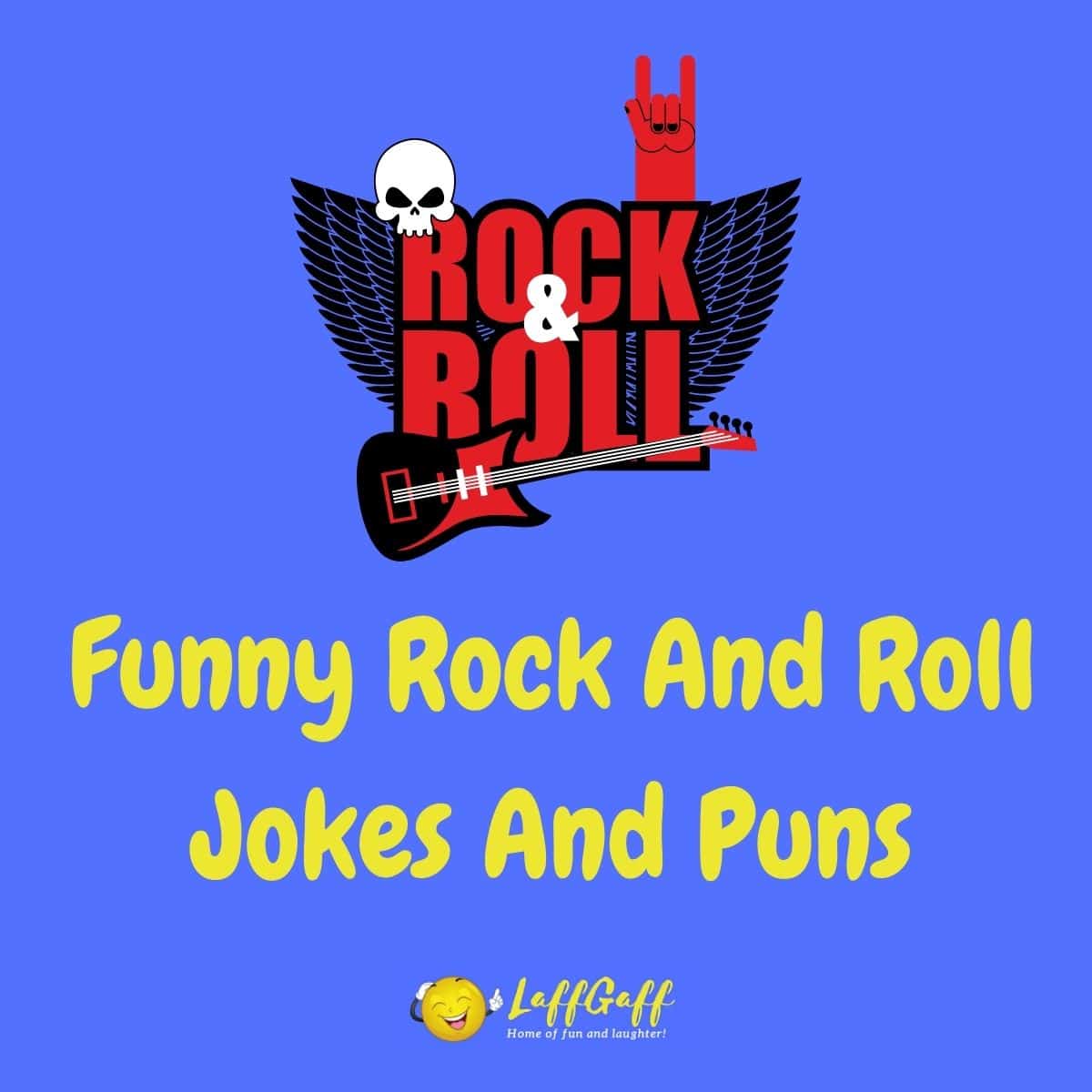 15+ Funny Rock And Roll Jokes! | LaffGaff, Home Of Laughter