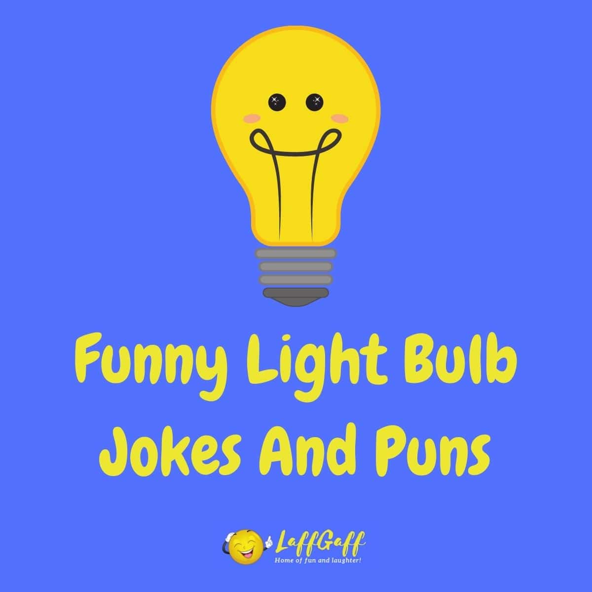 50+ Hilarious Light Bulb Jokes And Puns! | LaffGaff