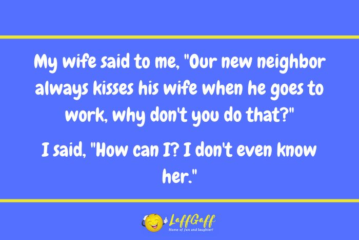 New neighbor joke from LaffGaff.