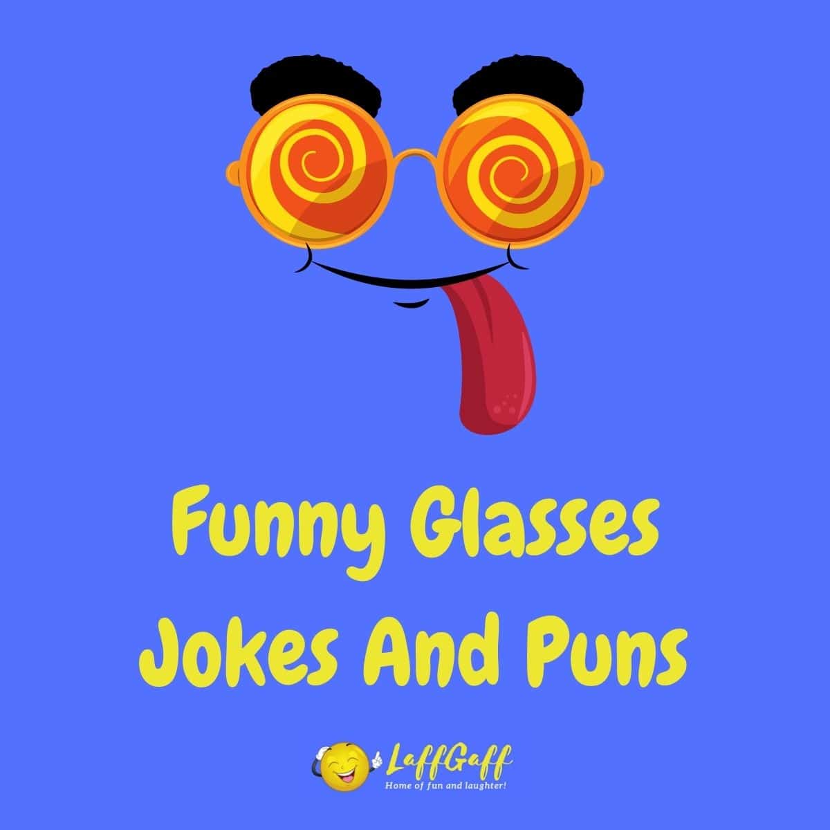 25+ Hilarious Glasses Jokes And Puns! LaffGaff