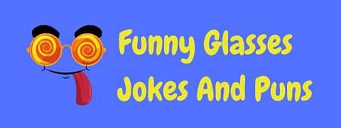 Header image for a page of funny glasses jokes and puns.